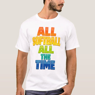 Alles Softball Die Ganze Zeit Fettes Softball-Moti T-Shirt