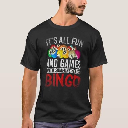Alles Spaß und Spiele bis jemand Yells Bingo B T-Shirt (Vorderseite)