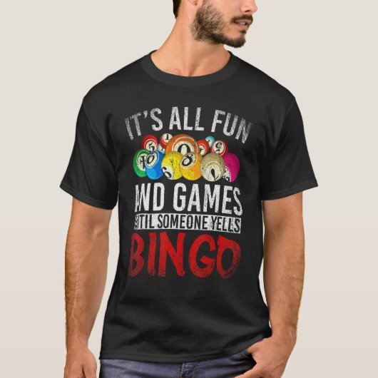 Alles Spaß und Spiele bis jemand Yells Bingo T-Shirt (Vorderseite)