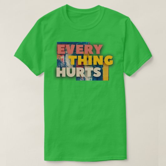 Alles tut weh1 T-Shirt (Design vorne)