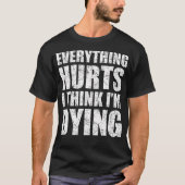 Alles tut weh, denke ich, ich tue Funny Gym Fitne T-Shirt (Vorderseite)