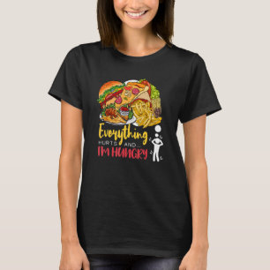 Alles tut weh und ich bin hungrig Sarcastic Spaß A T-Shirt