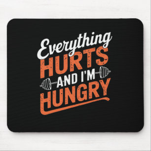 Alles tut weh, und ich bin Hungry Funny Bodybuildi Mousepad