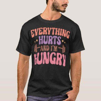 Alles tut weh und ich bin Hungry Funny Workout Gym T-Shirt