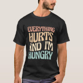 Alles tut weh und ich bin Hungry Marathon Läufer T-Shirt (Vorderseite)