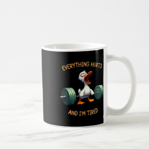 Alles tut weh und ich bin müde Funny Duck Gym Fitn Kaffeetasse