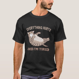 Alles tut weh und ich bin müde Lustige Katze Fitne T-Shirt