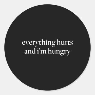 Alles tut weh und ich habe Hungry Funny Joke Worko Runder Aufkleber