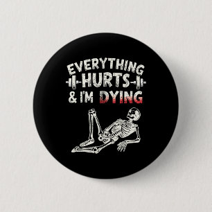 Alles tut weh und ich träume lustige Gym Skeleton  Button