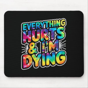 Alles tut weh und ich träume von der Arbeit am sch Mousepad