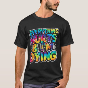 Alles tut weh und ich träume von der Arbeit am sch T-Shirt