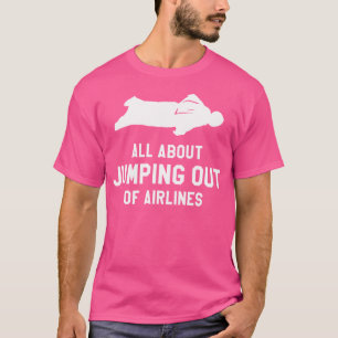 Alles über Jumping out of Airlines Wingsuit Skydiv T-Shirt