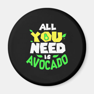 Alles was du brauchst ist Avocado Magnet