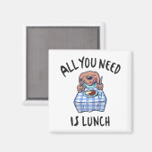 Alles, was du brauchst, ist das Mittagessen Magnet (Vorderseite/Rückseite)