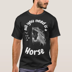 Alles was du brauchst ist ein Pferd Mädchen reiten T-Shirt