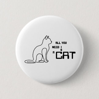 Alles was du brauchst ist eine Katze Süße Katzenli Button
