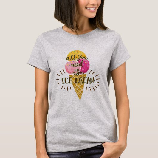 Alles, was du brauchst, ist Eiscreme-T - Shirt (Vorderseite)