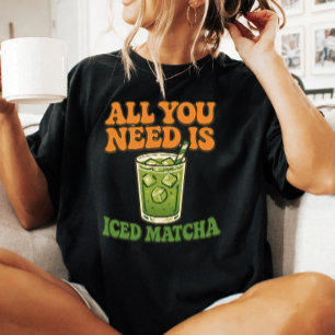 Alles was du brauchst ist eisgrüner Matcha-Tee Mat T-Shirt