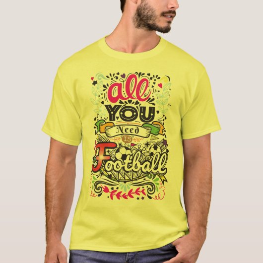 Alles was du brauchst ist Fußball T-Shirt (Vorderseite)