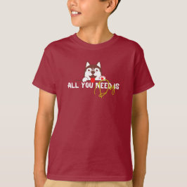 Alles was du brauchst ist Hund T - Shirt