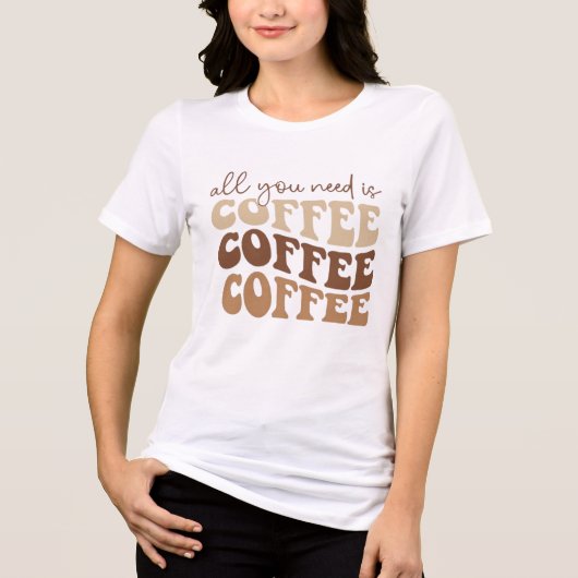 Alles, was du brauchst, ist Kaffee.  Tri-Blend Shirt (Vorderseite)