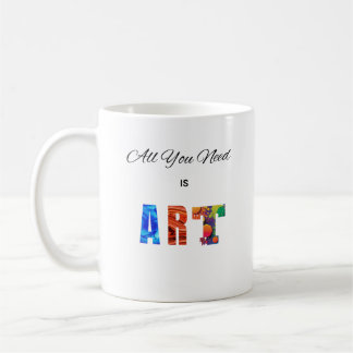 "Alles, was du brauchst, ist Kunst" Kaffeetasse