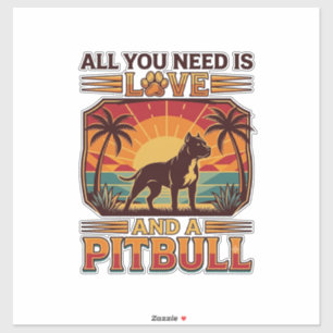 Alles was du brauchst ist Liebe Pitbull Hund Sonne Aufkleber