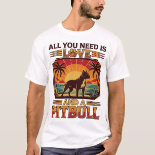 Alles was du brauchst ist Liebe Pitbull Hund Sonne T-Shirt