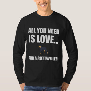 Alles was du brauchst ist Liebe Rottweiler Hund Fu T-Shirt