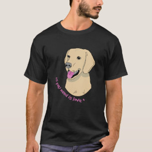 Alles was du brauchst ist Liebe T-Shirt