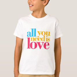 Alles was du brauchst ist Liebe T-Shirt