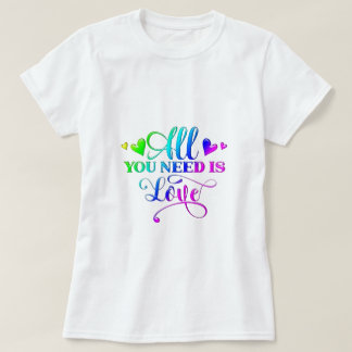 Alles, was du brauchst, ist Liebe T-Shirt