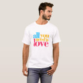 Alles was du brauchst ist Liebe T-Shirt (Vorne ganz)