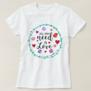 Alles was du brauchst ist Liebe T-Shirt