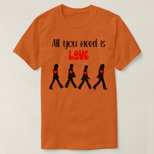 Alles, was du brauchst, ist Liebe T-Shirt (Design vorne)