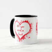 Alles, was du brauchst, ist Liebe! Tasse (Vorderseite Links)
