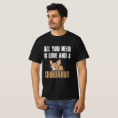 Alles, was du brauchst, ist Liebe und Chihuahua T-Shirt (Vorne ganz)
