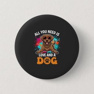 Alles was du brauchst ist Liebe und ein Hund Grafi Button