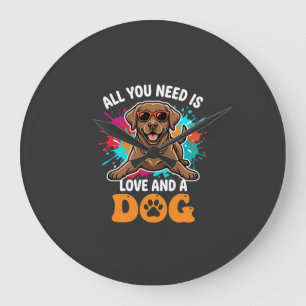 Alles was du brauchst ist Liebe und ein Hund Grafi Große Wanduhr