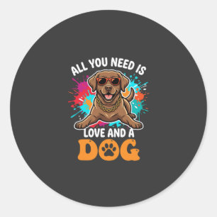Alles was du brauchst ist Liebe und ein Hund Grafi Runder Aufkleber