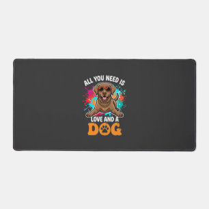 Alles was du brauchst ist Liebe und ein Hund Grafi Schreibtischunterlage