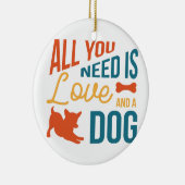 Alles was du brauchst ist Liebe und ein Hund Keramik Ornament (Rechts)