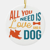 Alles was du brauchst ist Liebe und ein Hund Keramik Ornament (Vorne)