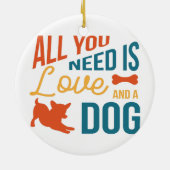Alles was du brauchst ist Liebe und ein Hund Keramik Ornament (Hinten)