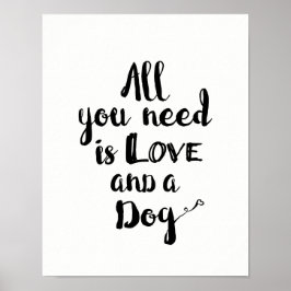 Alles was du brauchst ist Liebe und ein Hund Poster