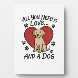 Alles was du brauchst ist Liebe und ein Hund � Süß Fotoplatte