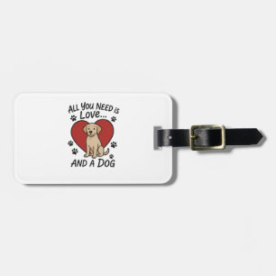 Alles was du brauchst ist Liebe und ein Hund � Süß Gepäckanhänger