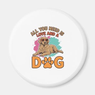 Alles, was du brauchst, ist Liebe und ein Hund Vin Magnet