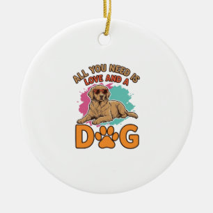 Alles was du brauchst ist Liebe und ein Hund Vinta Keramik Ornament