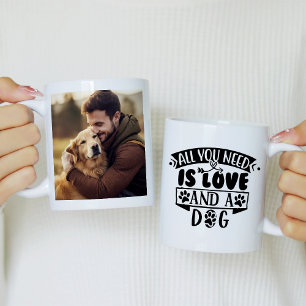 Alles was du brauchst ist Liebe und ein Hunde-Foto Kaffeetasse